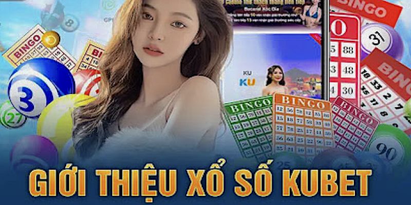 Xổ số Kubet là gì